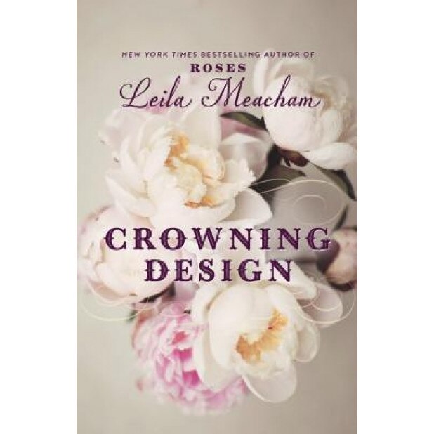 Crowning Design, Leila Meacham (Author)