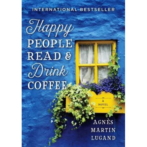 Happy People Read and Drink Coffee, Agnes Martin-Lugand (Author)