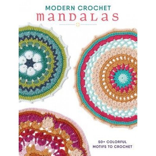 Modern Crochet Mandalas: 50+ Colorful Motifs to Crochet, Interweave Editors (Editor)