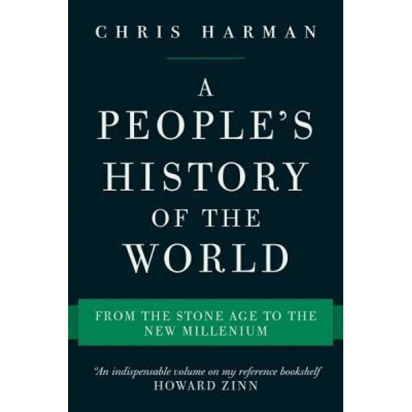 A People's History of the World: From the Stone Age to the New Millennium, Chris Harman (Author)