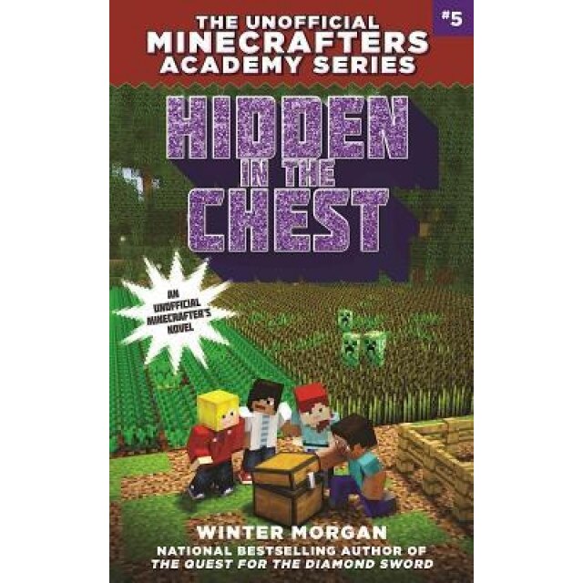 Hidden in the Chest: The Unofficial Minecrafters Academy Series, Book Five, Winter Morgan (Author)