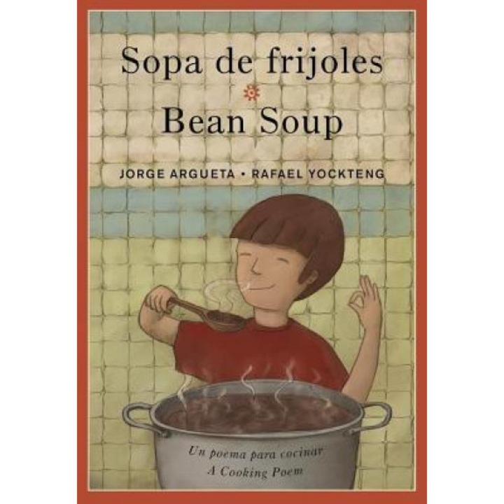 Sopa de Frijoles / Bean Soup, Jorge Argueta (Author)