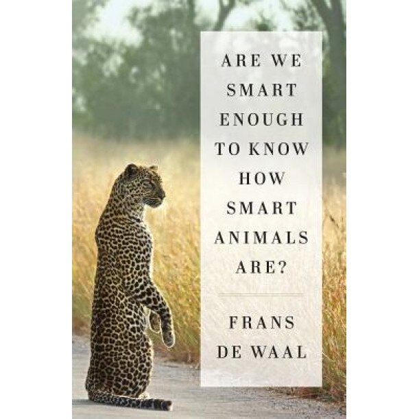 Are We Smart Enough to Know How Smart Animals Are?, Frans de Waal (Author)