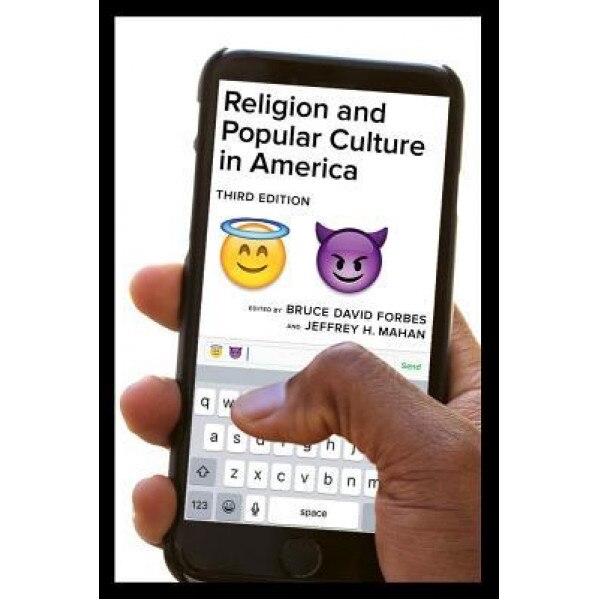 Religion and Popular Culture in America, Third Edition, Bruce David Forbes (Author)
