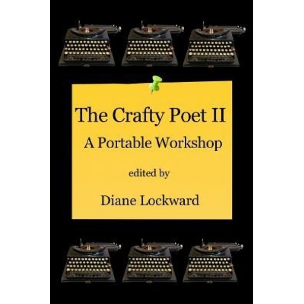 The Crafty Poet II: A Portable Workshop, Diane Lockward (Editor)