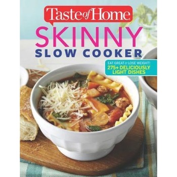 Taste of Home Skinny Slow Cooker: Cook Smart, Eat Smart with 352 Healthy Slow-Cooker Recipes, Editors at Taste of Home (Editor) Taste of Home Skinny Slow Cooker: Cook Smart, Eat Smart with 352 Healthy Slow-Cooker Recipes, Editors at Taste of Home (Editor)