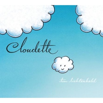 Cloudette, Tom Lichtenheld (Author) Cloudette, Tom Lichtenheld (Author)