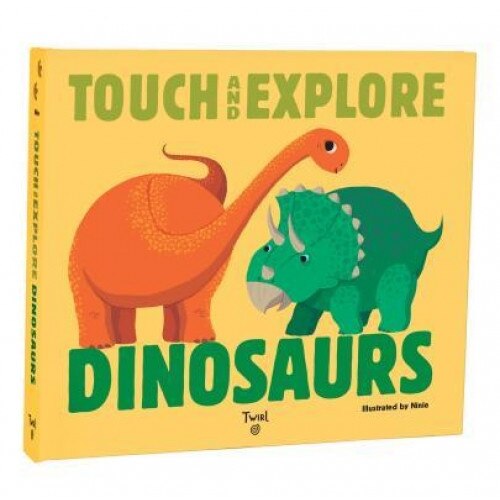 Touch and Explore: Dinosaurs, Ninie (Illustrator)