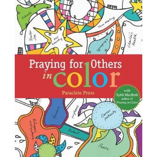 Pray for Others in Color: With Sybil Macbeth, Author of Praying in Color, Paraclete Press (Author)