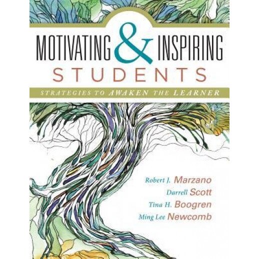 Motivating & Inspiring Students: Strategies to Awaken the Learner - Helping Students Connect to Something Greater Than Themselves, Robert J. Marzano (Author)