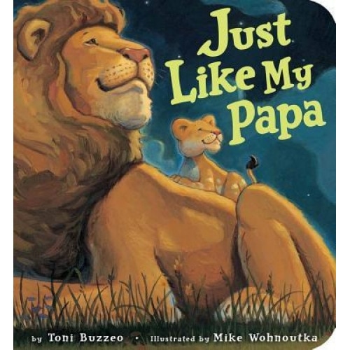 Just Like My Papa, Toni Buzzeo (Author)