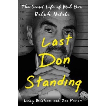 Last Don Standing: The Secret Life of Mafia Boss Ralph Natale, Dan Pearson (Author) Last Don Standing: The Secret Life of Mafia Boss Ralph Natale, Dan Pearson (Author)