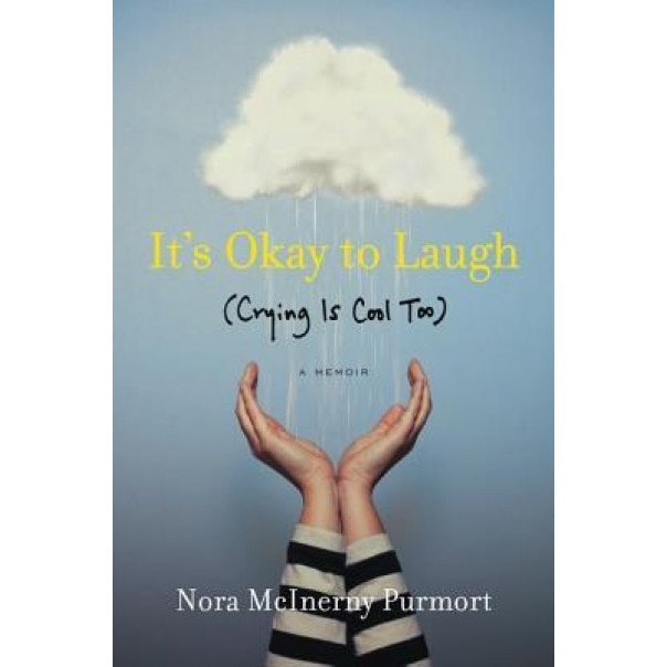 It's Okay to Laugh: (Crying Is Cool Too), Nora McInerny Purmort (Author)