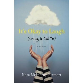 It's Okay to Laugh: (Crying Is Cool Too), Nora McInerny Purmort (Author) It's Okay to Laugh: (Crying Is Cool Too), Nora McInerny Purmort (Author)