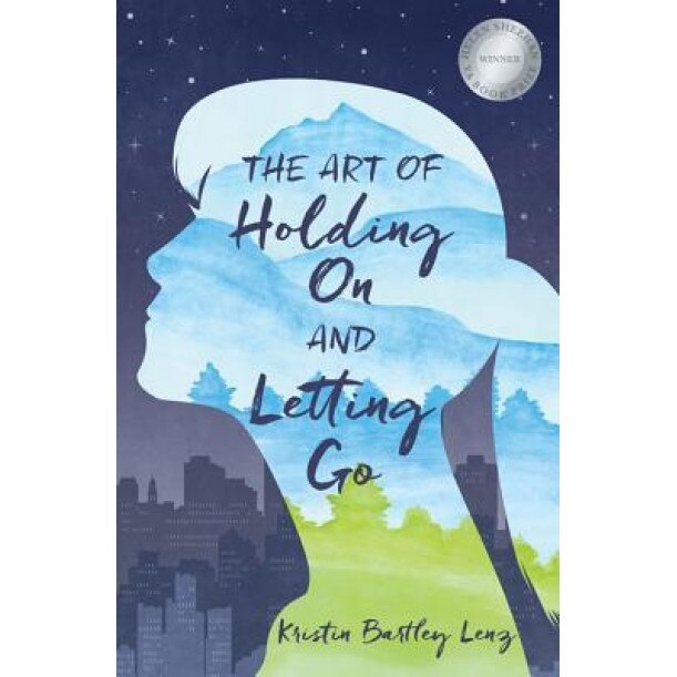The Art of Holding on and Letting Go, Kristin Bartley Lenz (Author)