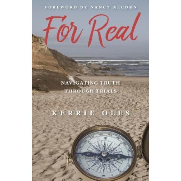 For Real: Navigating Truth Through Trials, Kerrie Oles (Author)