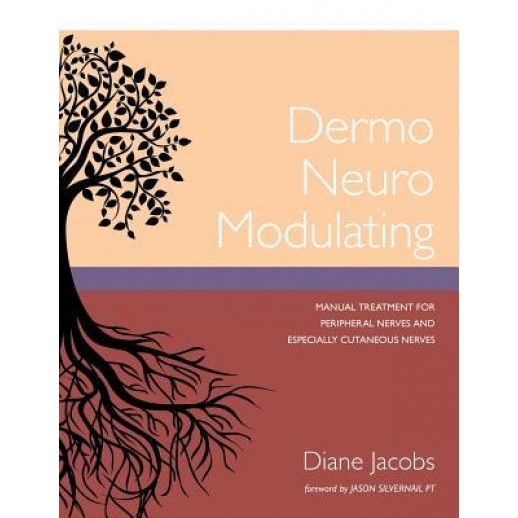 Dermo Neuro Modulating: Manual Treatment for Peripheral Nerves and Especially Cutaneous Nerves, Diane Jacobs (Author)