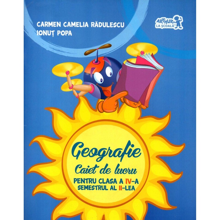 Geografie. Caiet de lucru pentru clasa a IV-a semestrul al II-lea