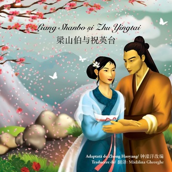 Liang Shanbo si Zhu Yingtai, Editie bilingva Romana-Chineza Liang Shanbo si Zhu Yingtai, Editie bilingva Romana-Chineza
