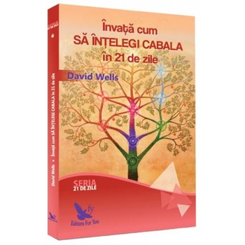 Invata Cum Sa Intelegi Cabala In 21 De Zile - David Wells Invata Cum Sa Intelegi Cabala In 21 De Zile - David Wells