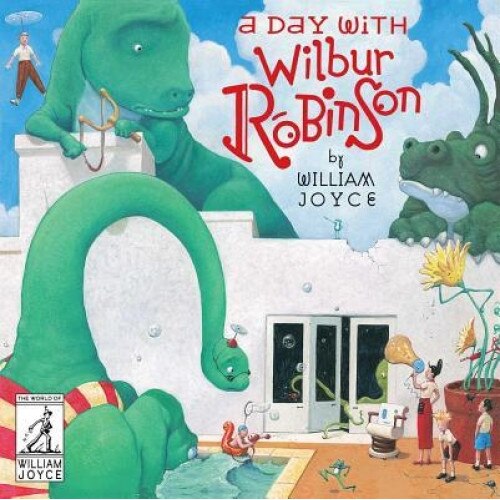 A Day with Wilbur Robinson, William Joyce (Author)