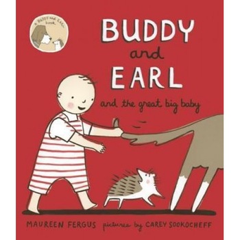 Buddy and Earl and the Great Big Baby, Maureen Fergus (Author) Buddy and Earl and the Great Big Baby, Maureen Fergus (Author)