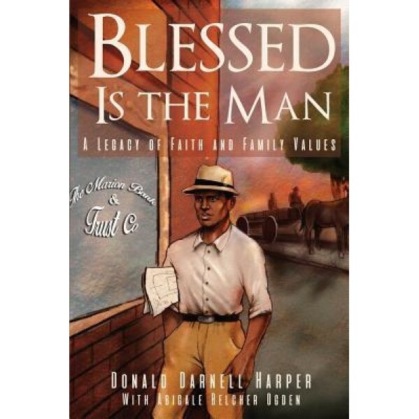 Blessed Is the Man: A Legacy of Faith and Family Values, Donald Darnell Harper (Author)