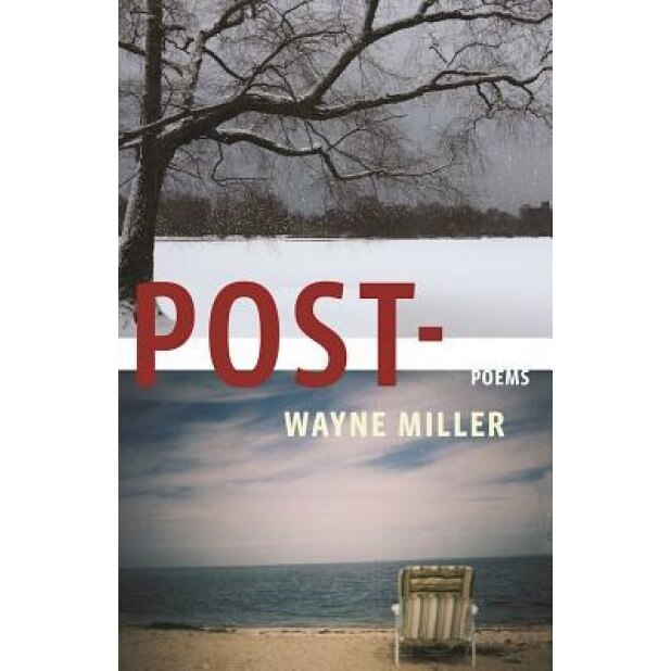 Post-: Poems, Wayne Miller (Author)