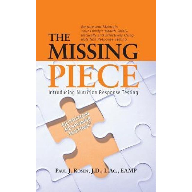 The Missing Piece: Introducing Nutrition Response Testing, Paul J. Rosen (Author)