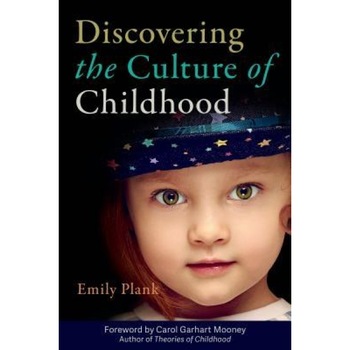 Discovering the Culture of Childhood, Emily Plank (Author) Discovering the Culture of Childhood, Emily Plank (Author)
