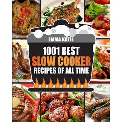 Slow Cooker Cookbook: 1001 Best Slow Cooker Recipes of All Time (Fast and Slow Cookbook, Slow Cooking, Crock Pot, Instant Pot, Electric Pres, Emma Katie (Author)