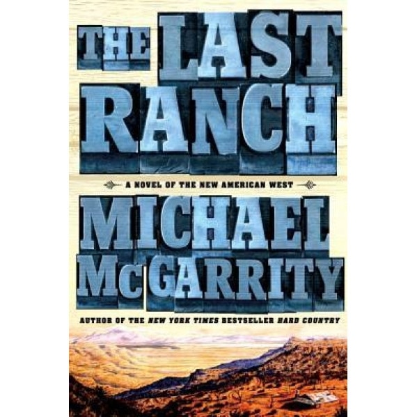 The Last Ranch: A Novel of the New American West, Michael McGarrity (Author)