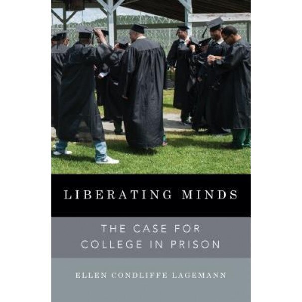 Liberating Minds: The Case for College in Prison, Ellen Condliffe Lagemann (Author)