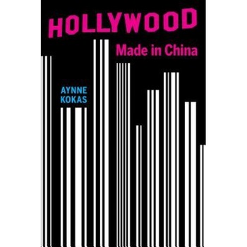 Hollywood Made in China, Aynne Kokas (Author) Hollywood Made in China, Aynne Kokas (Author)