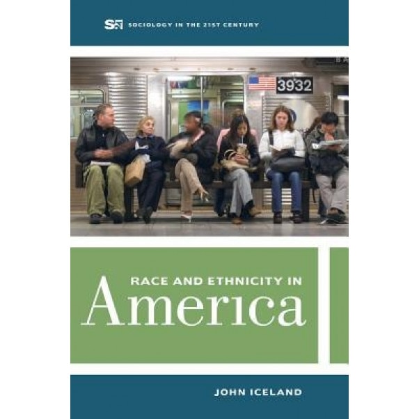 Race and Ethnicity in America, John Iceland (Author)