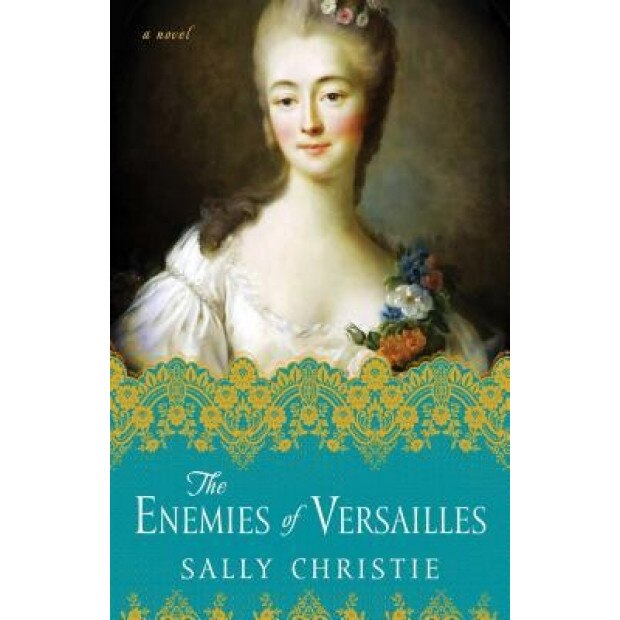 The Enemies of Versailles, Sally Christie (Author)
