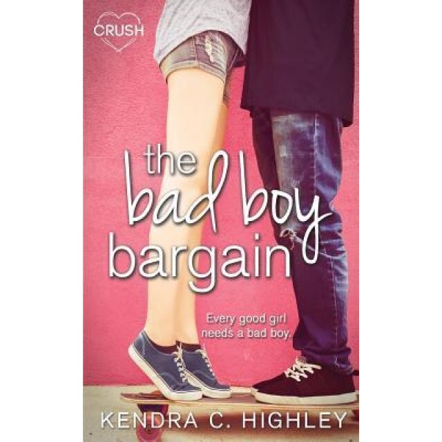 The Bad Boy Bargain, Kendra C. Highley (Author)