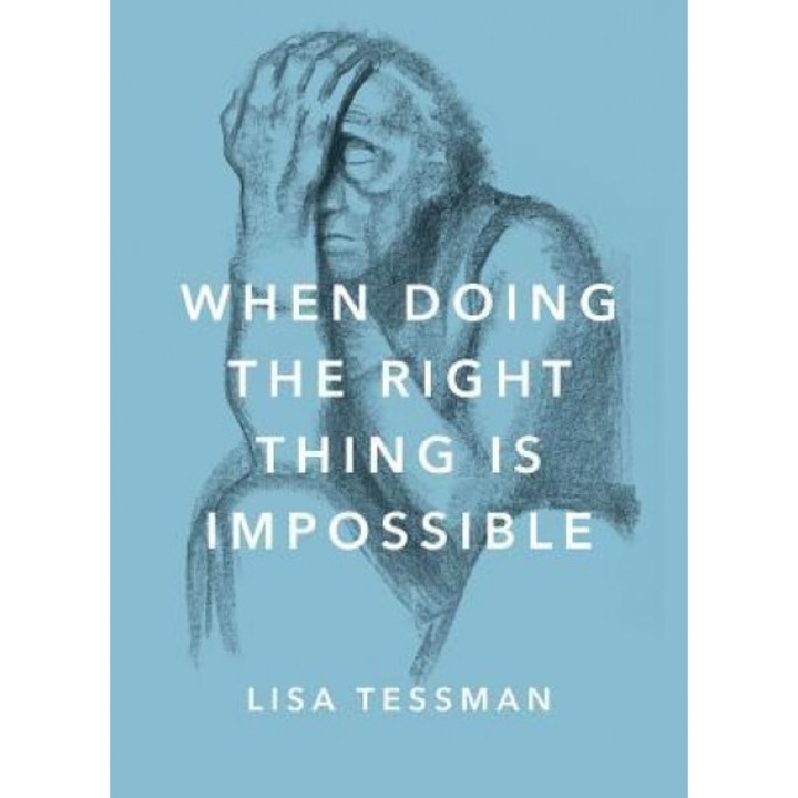When Doing the Right Thing Is Impossible, Lisa Tessman (Author)