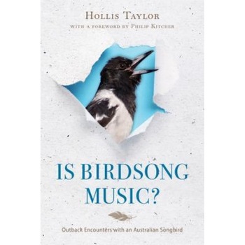 Is Birdsong Music?: Outback Encounters with an Australian Songbird, Hollis Taylor (Author) Is Birdsong Music?: Outback Encounters with an Australian Songbird, Hollis Taylor (Author)