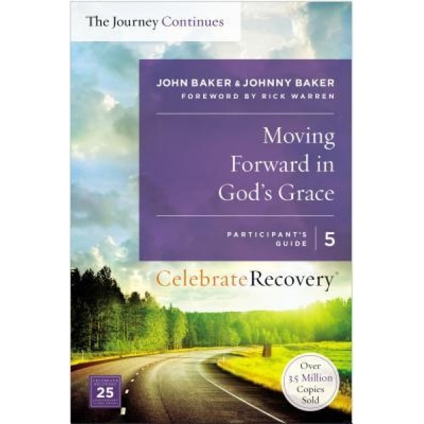 Moving Forward in God's Grace: The Journey Continues, Participant's Guide 5: A Recovery Program Based on Eight Principles from the Beatitudes, John Baker (Author)