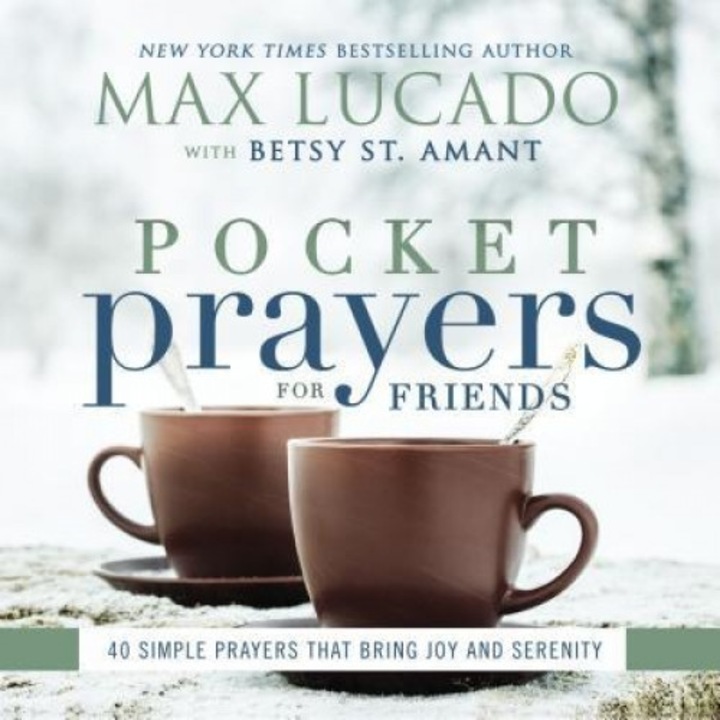 Pocket Prayers for Friends: 40 Simple Prayers That Bring Joy and Serenity, Max Lucado (Author)