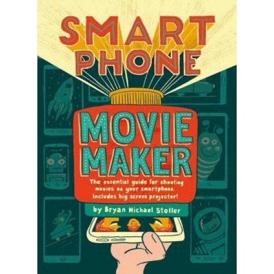 Smartphone Movie Maker, Bryan Michael Stoller (Author)