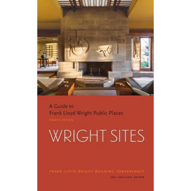 Wright Sites: A Guide to Frank Lloyd Wright Public Places, Joe Hoglund (Editor)