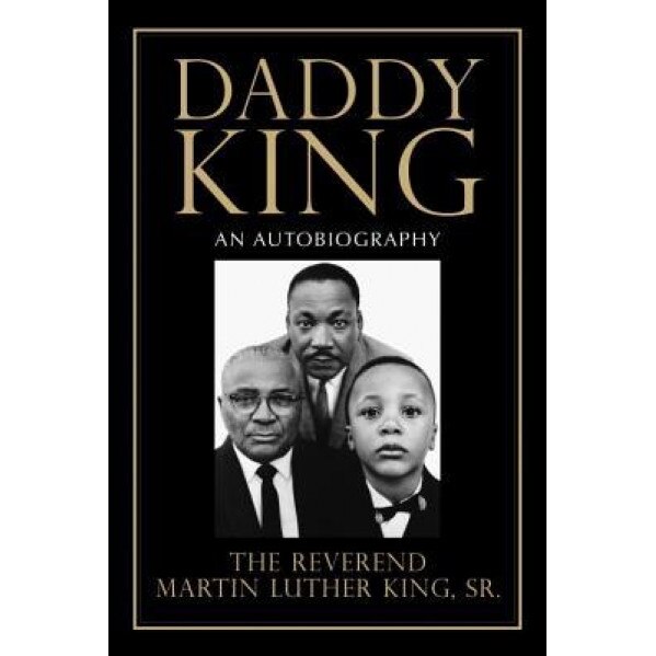 Daddy King: An Autobiography, Martin Luther, Jr. King (Author)