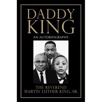 Daddy King: An Autobiography, Martin Luther, Jr. King (Author) Daddy King: An Autobiography, Martin Luther, Jr. King (Author)