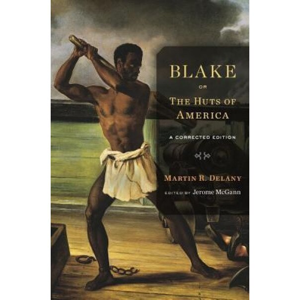 Blake; Or, the Huts of America: A Corrected Edition, Martin R. Delany (Author)