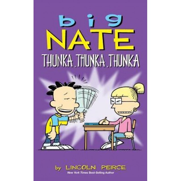 Big Nate: Thunka, Thunka, Thunka, Lincoln Peirce (Author)