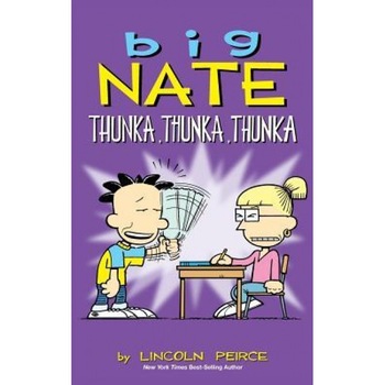 Big Nate: Thunka, Thunka, Thunka, Lincoln Peirce (Author) Big Nate: Thunka, Thunka, Thunka, Lincoln Peirce (Author)