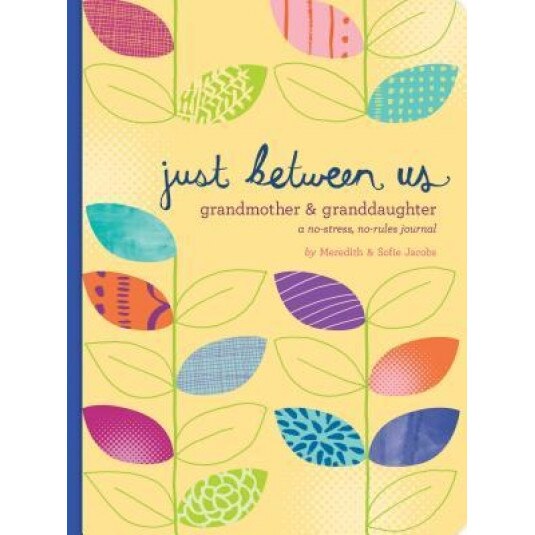 Just Between Us: Grandmother & Granddaughter: A No-Stress, No-Rules Journal, Sofie Jacobs (Author)