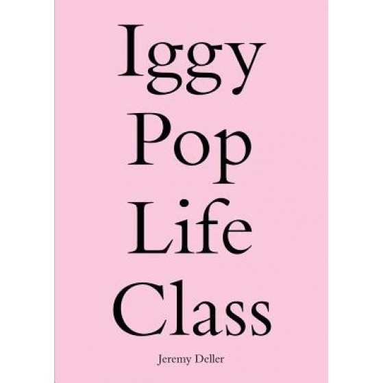Iggy Pop Life Class: A Project by Jeremy Deller, Jeremy Deller (Artist)